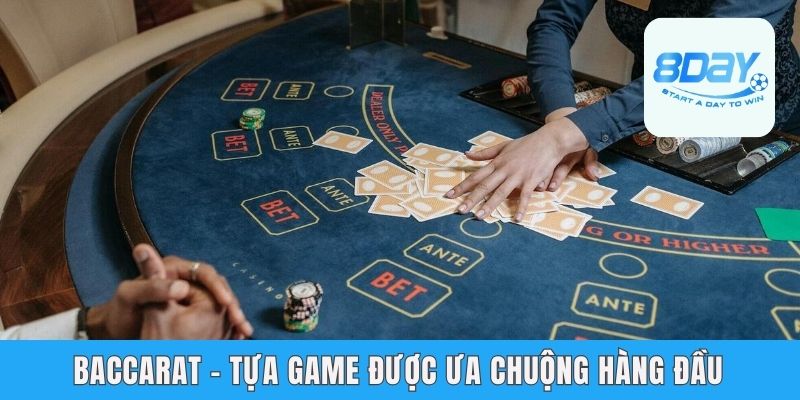 Baccarat - tựa game được ưa chuộng hàng đầu