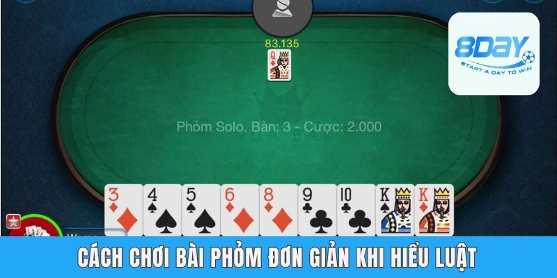 Cách chơi bài Phỏm đơn giản khi hiểu luật