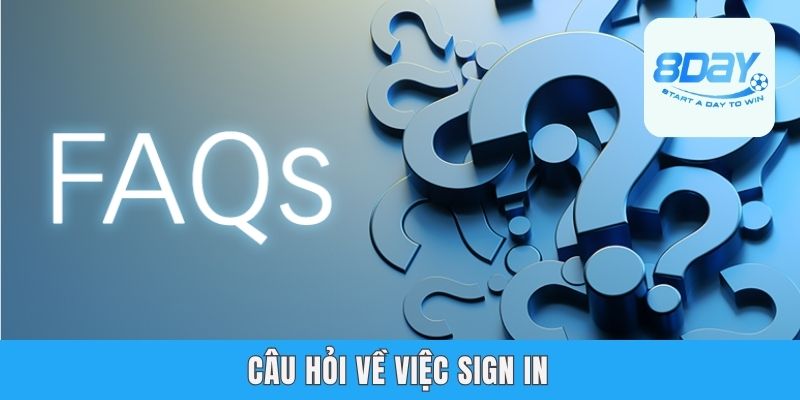 Đăng Nhập 8day - Cách Truy Cập Nhanh Và Đầy Đủ Chuẩn 2025 Câu hỏi về việc sign in
