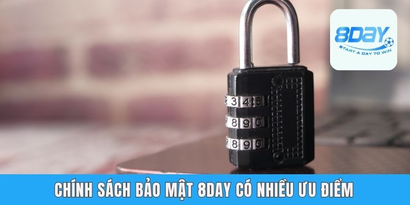 Chính Sách Bảo Mật 8day - An Tâm Chơi Với Công Nghệ Hiện Đại Chính sách bảo mật 8day có nhiều ưu điểm
