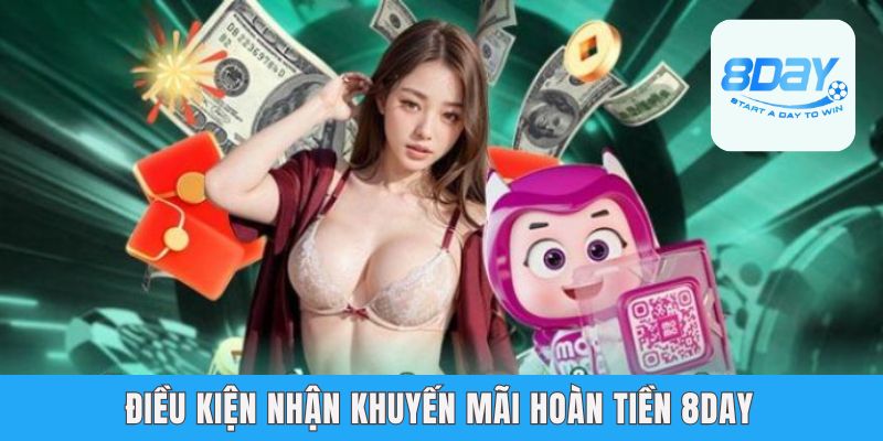 Điều kiện nhận khuyến mãi hoàn tiền 8day
