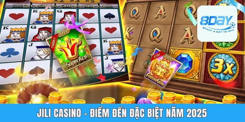 Jili casino - điểm đến đặc biệt năm 2025