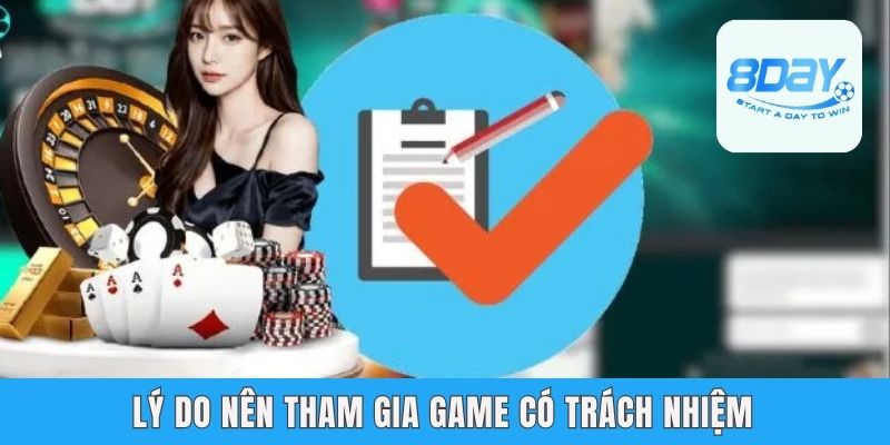 Chơi Có Trách Nhiệm 8Day - Cách Giúp Newbies Luôn Chủ Động Lý do nên tham gia game có trách nhiệm