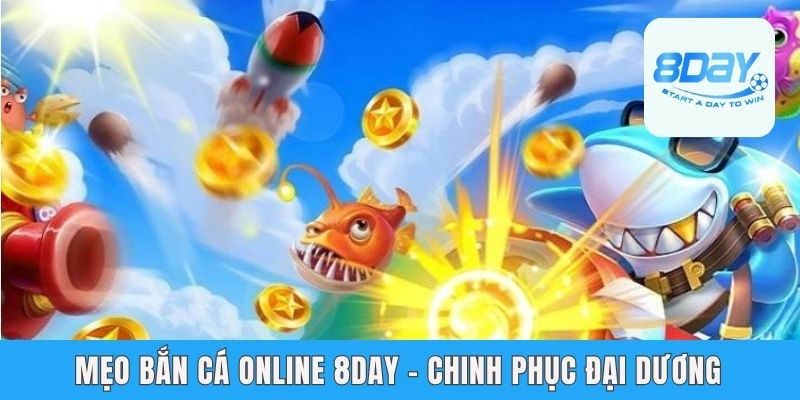 Mẹo Bắn Cá Online 8day - Chinh Phục Kho Báu Đại Dương 