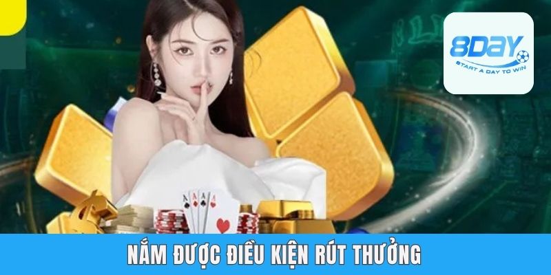 Nắm được điều kiện rút thưởng