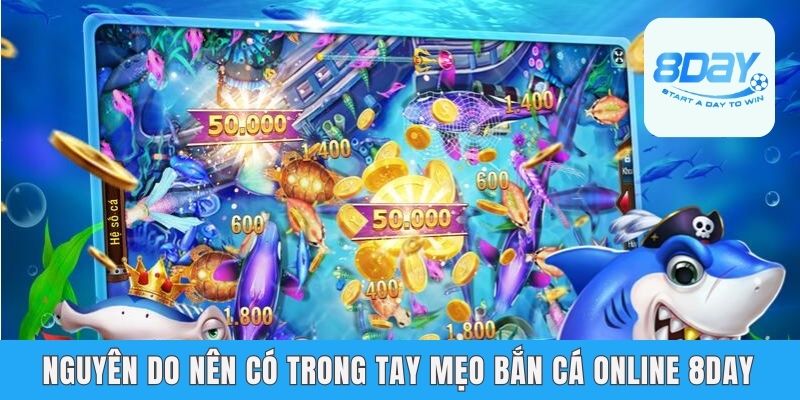 Nguyên do nên có trong tay mẹo bắn cá online 8day