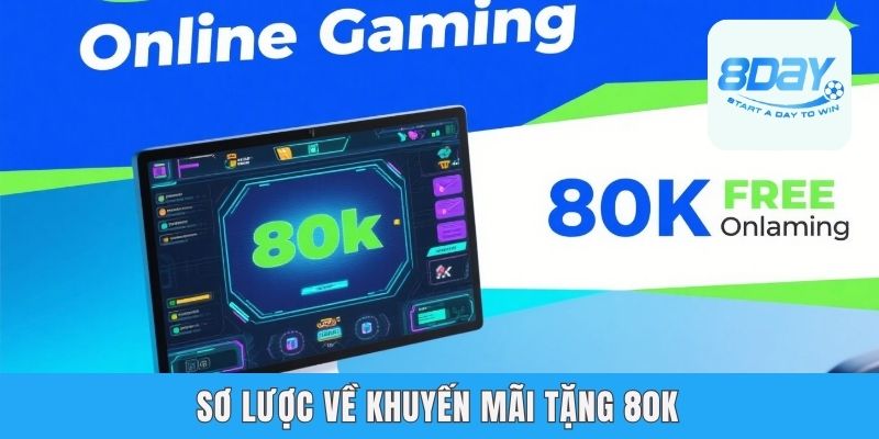 Sơ lược về khuyến mãi tặng 80k
