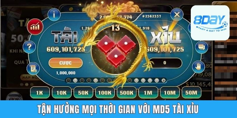 Tận hưởng mọi thời gian với MD5 tài xỉu