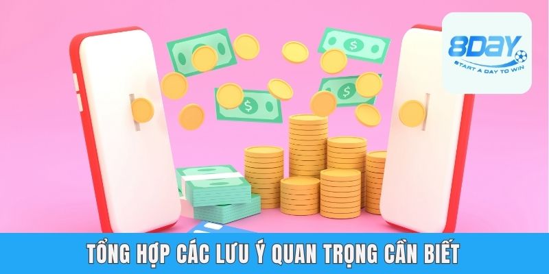 Nạp Tiền 8day - Giao Dịch Nhanh Và An Tâm Tuyệt Đối Tổng hợp các lưu ý quan trọng cần biết