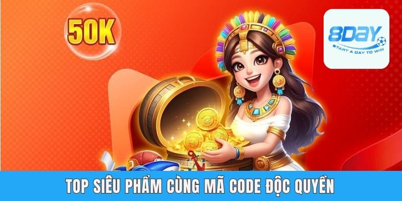 Top siêu phẩm cùng mã code độc quyền